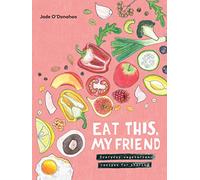 Eat This, My Friend: Everyday Vegetarian Recipes for Sharing