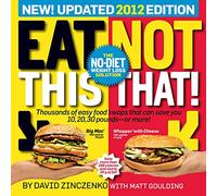 Eat This, Not That! 2012: The No-Diet Weight Loss Solution (Eat This Not That: The No-diet Weight Loss Solution!)