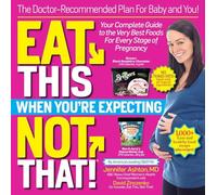 Eat This, Not That! When You're Expecting: The Doctor Recommended Plan for Baby and You