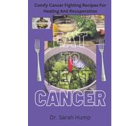 EAT TO BEAT CANCER: 13 Comfy Cancer Fighting Recipes for Healing and Recuperation