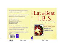 Eat to Beat - I.B.S.: Simple Self Treatment to Reduce Pain and Improve Digestion