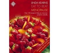 Eat to Beat Menopause: Over 100 recipes to help you overcome symptoms naturally