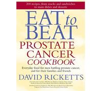 Eat to Beat Prostate Cancer Cookbook