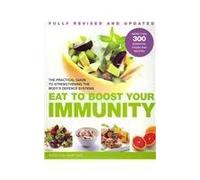 Eat to Boost Your Immunity: A Practical Guide to Strengthening the Body's Defence Systems by Kirsten Hartvig (2011-12-09)