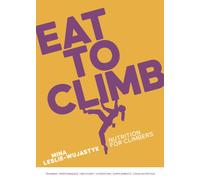 Eat to Climb : Nutrition for climbers