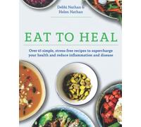 Eat to Heal: Over 65 simple, stress-free recipes to supercharge your health and reduce inflammation and disease