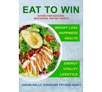 Eat to Win: Understand the habits you need to eat well for success.