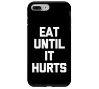 Eat Until It Hurts - Funny Saying Sarcastic Novelty Food Case for iPhone 7 Plus/8 Plus