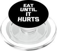 Eat Until It Hurts - Funny Saying Sarcastic Novelty Food PopSockets PopGrip for MagSafe