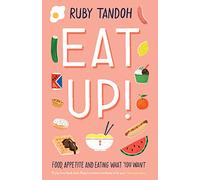 Eat Up: Food, Appetite and Eating What You Want