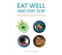 Eat Well and Stay Slim: The Essential Cuisine Minceur