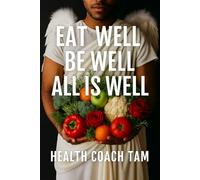 Eat Well Be Well All is Well