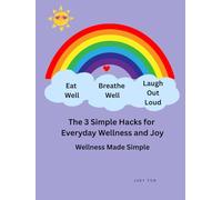 Eat Well • Breathe Well • Laugh Out Loud: Wellness Made Simple