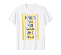 Eat Well Laugh Often Love Much Mangia Bene Ridi Ama Italian T-Shirt