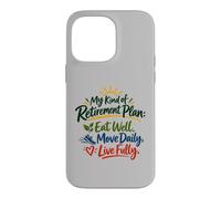Eat Well, Move Daily, Live Fully: My Kind of Retirement Plan Case for iPhone 14 Pro Max