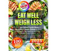 Eat Well, Weigh Less: Over 100 Eatwell Guide Meals & No-Count Friendly Dishes for Busy Homes to Get Healthier and Live Better (Color Edition)