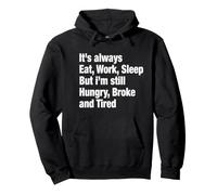 Eat Work Sleep Hungry Broke Tired Funny Saying Pullover Hoodie