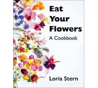 Loria & Stern – Eat Your Flowers: A Cookbook – Hardback (2023)
