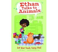 Eat Your Food, Fussy Filo! (Ethan Talks to Animals)