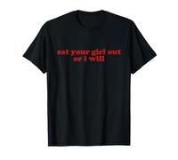Eat Your Girl Out Or I Will Shirt Y2k Aesthetic T-Shirt
