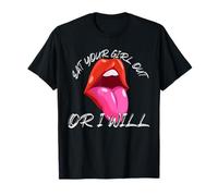 Eat Your Girl Out Or I Will T-Shirt