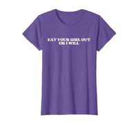 Eat Your Girl Out Or I Will T-Shirt