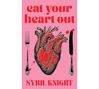 Eat Your Heart Out: A Dark Romcom