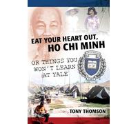 Eat Your Heart Out, Ho Chi Minh: Or Things You Won't Learn at Yale