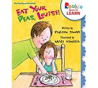 Eat Your Peas, Louise! (Rookie Ready to Learn - My Family & Friends)