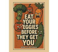 Eat Your Veggies Before They Get You!: Another Garden Tale