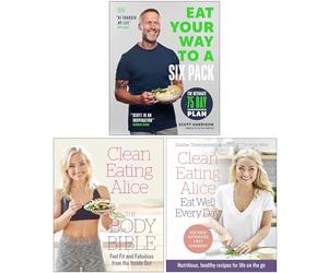 Eat Your Way to a Six Pack, Clean Eating Alice The Body Bible & Clean Eating Alice Eat Well Every Day 3 Books Collection Set