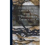 Eaths Shifting CrustA Key To Some Basic Problems Of Earth Science