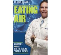 Eating Air: A doctors journey into the healing powers of oxygen