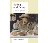 Eating and Being: A History of Ideas about Our Food and Ourselves