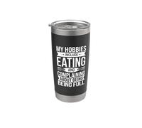 Eating and Complaining About Being Full - Funny Saying Stainless Steel Insulated Tumbler