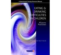Eating and Drinking Difficulties in Children: A Guide for Practitioners: Written by April Winstock, 2005 Edition, (1st New edition) Publisher: Speechmark Publishing Ltd [Spiral-bound]