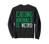 Eating Animals Is Weird Plant Based Vegetarian Vegan Sweatshirt