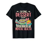 Eating Dessert First Sweet Tooth Dessert Lover T-Shirt