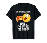 Eating Disorder Nah I'm Eating Dis Order Funny Eating T-Shirt