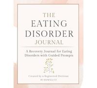 Eating Disorder Recovery Journal: 90 Days of Healing, Mindful Eating & Self-Compassion | Heal Your Relationship with Food & Body