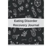 Eating Disorder Recovery Journal: Food Diary To Help Stop Bulimia, Anorexia, Eating Disorder Recovery Workbook With Gratitude Prompts, Daily Symptoms.