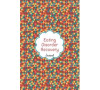 Eating Disorder Recovery Journal: Journal to Track your Daily Symptoms, Weight, Food and Mood with Inspirational Quotes and More For People with ... Bulimia nervosa and all Eating Disorders.