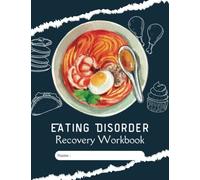 Eating Disorder Recovery Workbook: Journal for Anorexia, Bulimia and Binge Eating Recovery; Emotional Eating Solution to Identify Your Feelings, ... Healthy Relationship with Food and Your Body