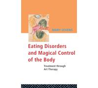 Eating Disorders and Magical Control of the Body: Treatment Through Art Therapy – Routledge