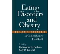 Eating Disorders and Obesity, Second Edition: A Comprehensive Handbook