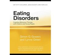 Eating Disorders: Cognitive Behaviour Therapy with Children and Young People (CBT with Children, Adolescents and Families)