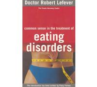 Eating Disorders: Common Sense in the Treatment of Eating Disorders
