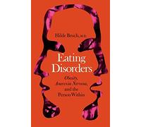 Eating Disorders: Obesity, Anorexia Nervosa, And The Person Within