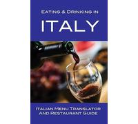 Eating & Drinking in Italy: Italian Menu Translator and Restaurant Guide