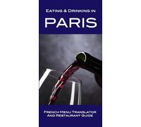 Eating & Drinking in Paris: French Menu Translator and Restaurant Guide (Made Easy Travel Guides)